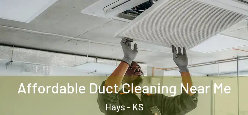  Affordable Duct Cleaning Near Me Hays - KS