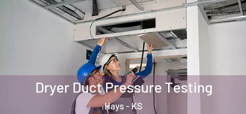  Dryer Duct Pressure Testing Hays - KS