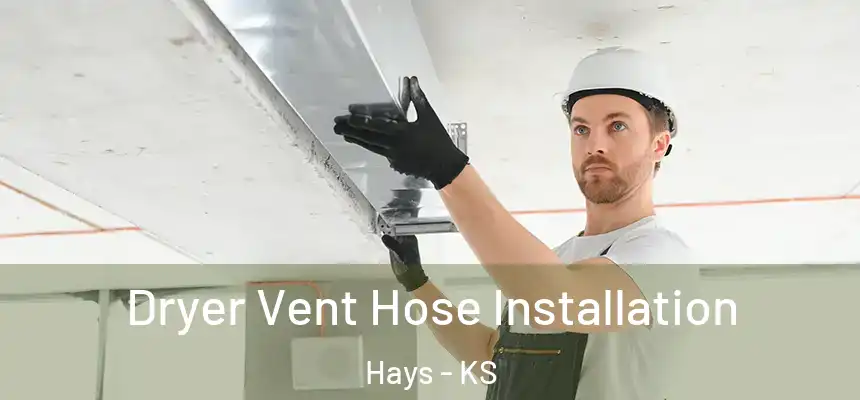 Dryer Vent Hose Installation Hays - KS