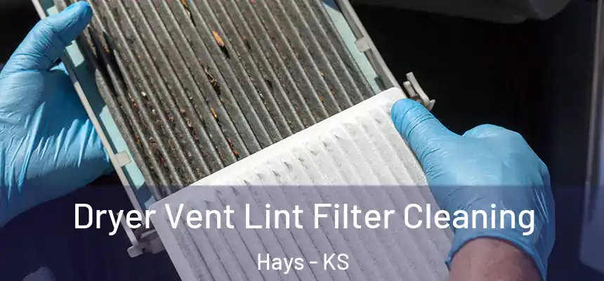 Dryer Vent Lint Filter Cleaning Hays - KS