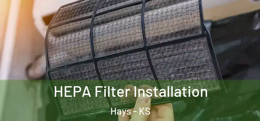 HEPA Filter Installation Hays - KS