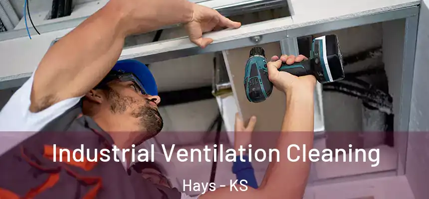 Industrial Ventilation Cleaning Hays - KS