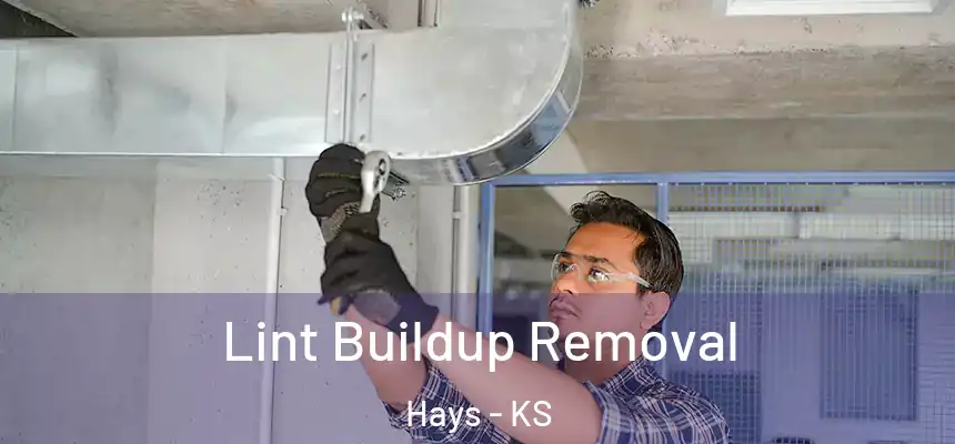 Lint Buildup Removal Hays - KS