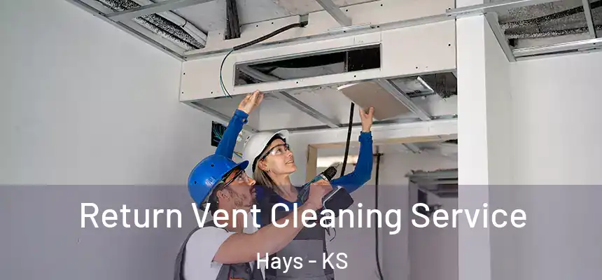  Return Vent Cleaning Service Hays - KS