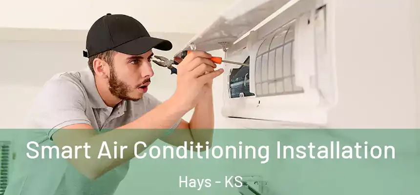  Smart Air Conditioning Installation Hays - KS