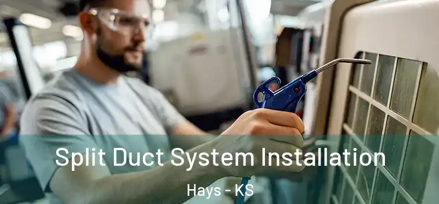  Split Duct System Installation Hays - KS